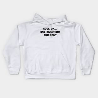 Cool, um...Can I overthink this now? | Typography Design Kids Hoodie